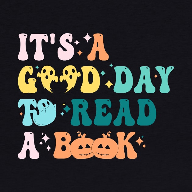 It's Good A Day To Read Book Funny Reading Teacher Halloween T-Shirt by drag is art